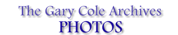 The Gary Cole Archives:  Photos