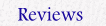 Reviews